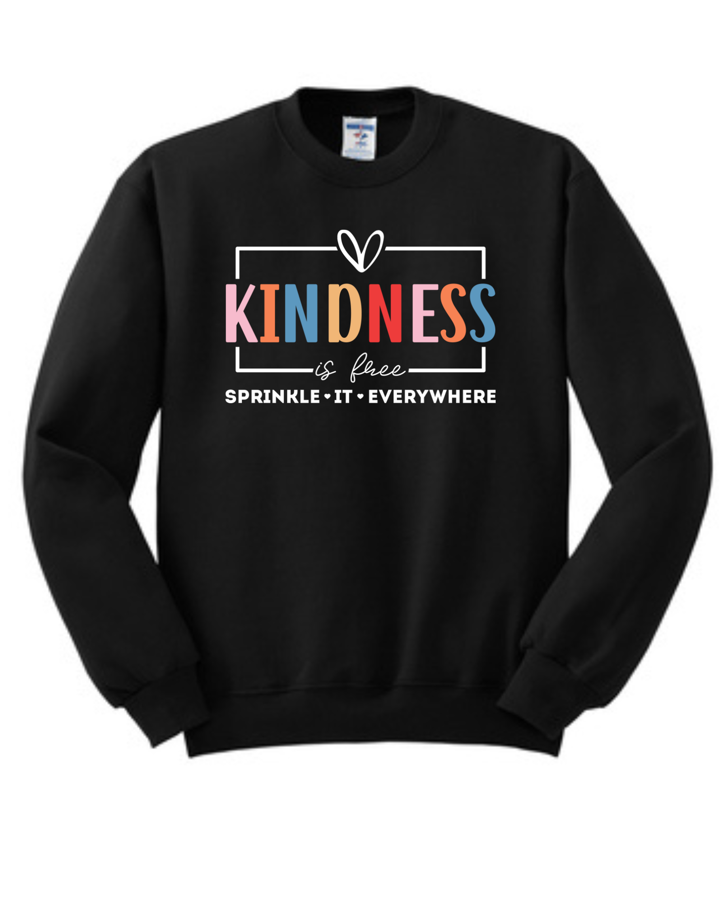 Kindness Is Free Sprinkle It Everywhere Crewneck