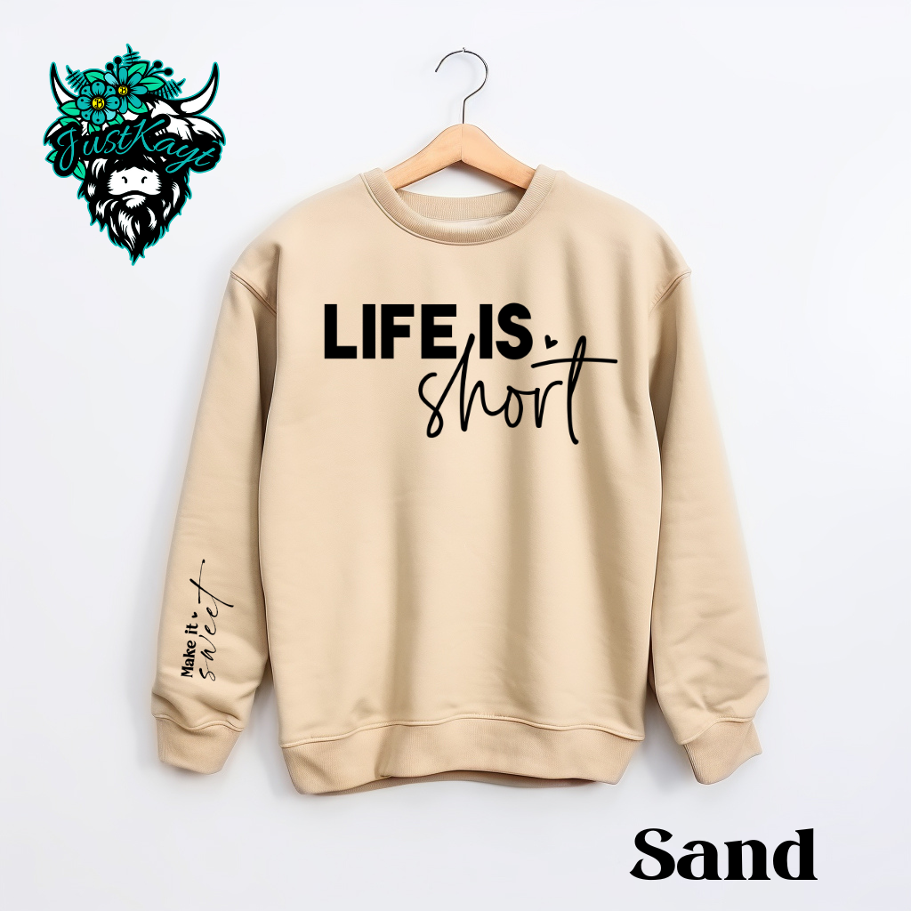 Life is Short, Make it Sweet Crewneck Sweatshirt