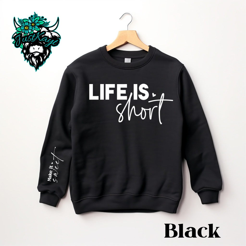 Life is Short, Make it Sweet Crewneck Sweatshirt