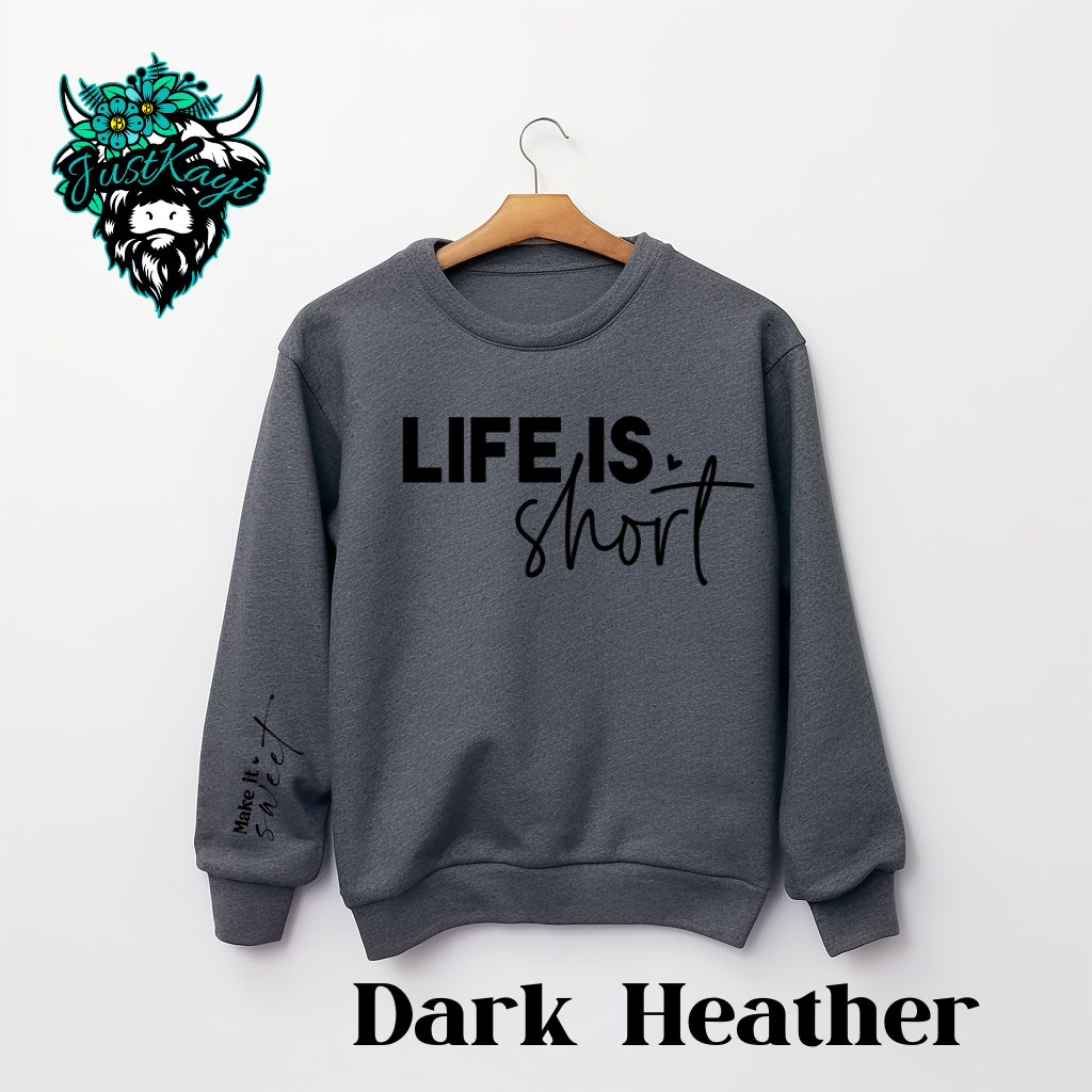 Life is Short, Make it Sweet Crewneck Sweatshirt