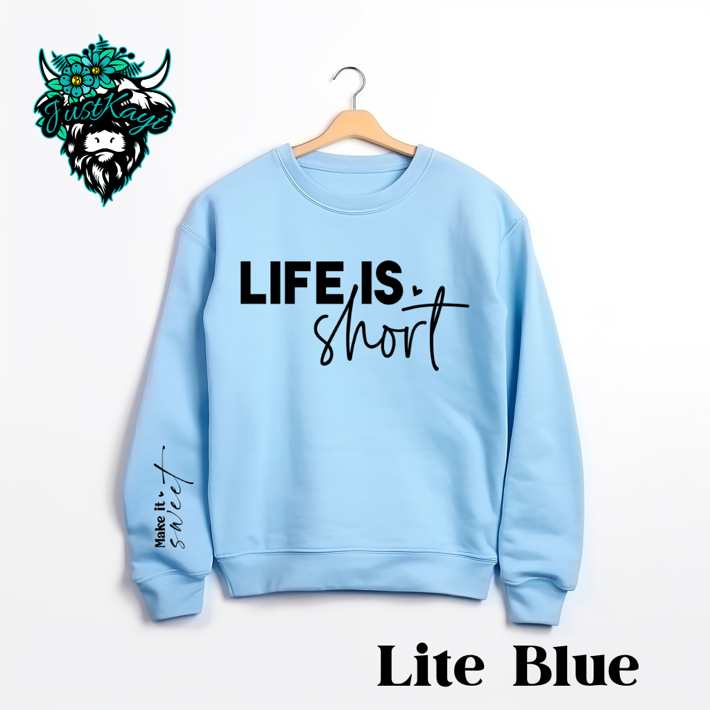 Life is Short, Make it Sweet Crewneck Sweatshirt