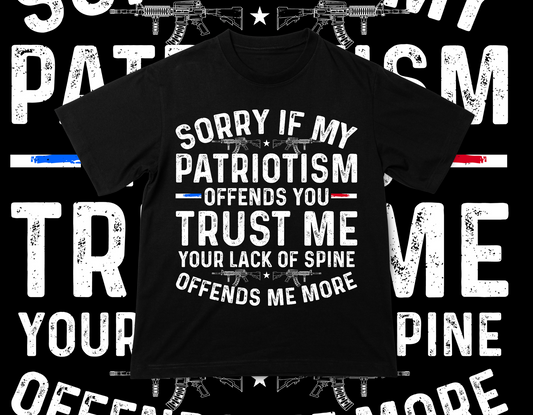 MY PATRIOTISM OFFENDS YOU TEE