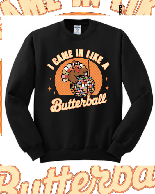 I Came In Like A Butterball Crewneck